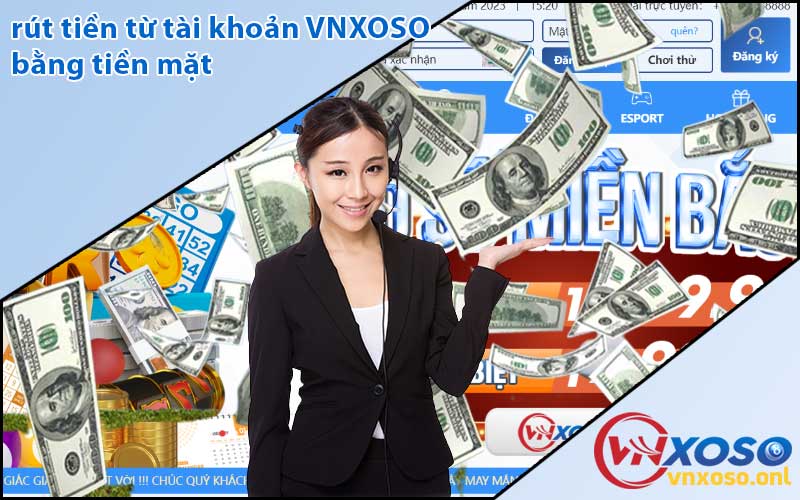 rút tiền từ tài khoản VNXOSO bằng tiền mặt