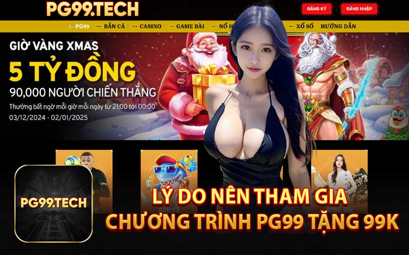 Lý Do Nên Tham Gia Chương Trình PG99 Tặng 99K