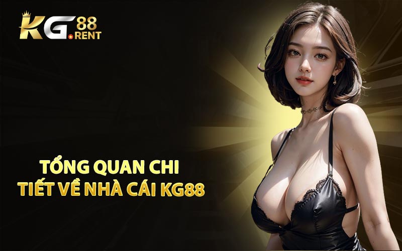 Tổng Quan Chi Tiết Về Nhà Cái KG88